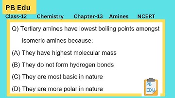 Tertiary amines have lowest boiling points amongst isomeric amines because:| Chemistry |amine |NCERT