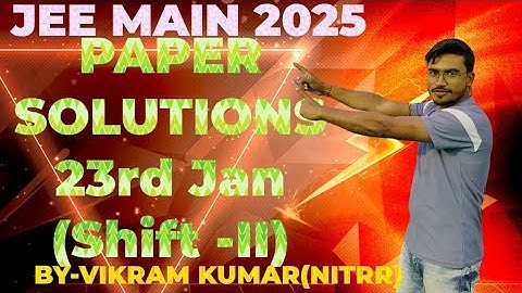 JEE MAIN PAPER DISCUSSION 23rd JAN(SHIFT-II)|#jee2025