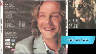 Elvir Baljic - Zasto Mi Treba - Audio 2003 Hd
