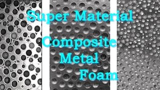 Super Material: Composite Metal Foam