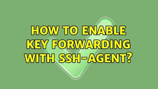 Famous How to enable key forwarding with ssh-agent? Wealth