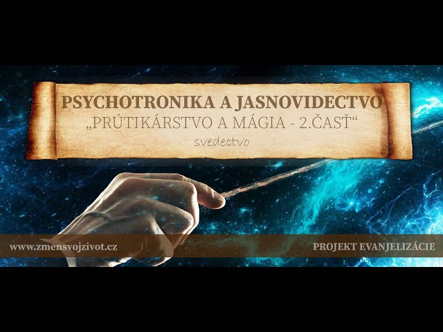 PSYCHOTRONIKA A JASNOVIDECTVO - "Prútikárstvo a mágia (2)" (Boh zázrakov - Človek a dotyk Lásky)