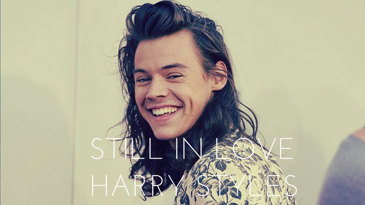 Harry Styles | Still In Love