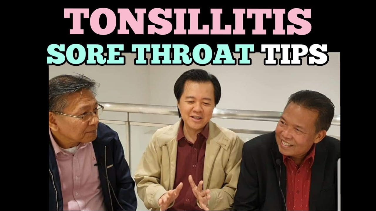 Tonsillitis, Sore Throat Tips - ni Doc Willie Ong