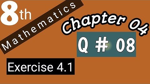 Class 8 Maths Ch # 4 | Ex. 4.1| Q # 08 | AHMED JAMIL
