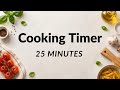 25 Minute Timer | 25 Minute Countdown | Cooking Timer | No Music