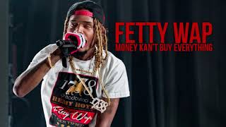 Fetty Wap - Money Kan’t Buy Everything (No Featured Artists)