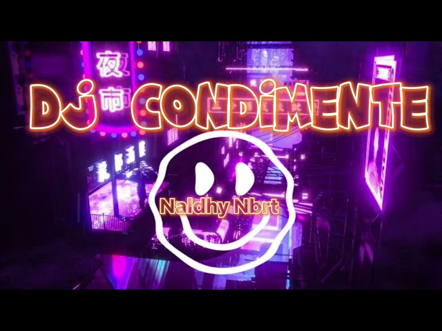 Dj CONDIMENTE - Naldhy Nbrt - | Lagu remix viral terbaru class=