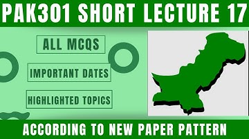 PAK301 Short Lecture 17_Highlighted Questions_PAK301 Lectures_Final Term_Full Detail In Short Time