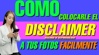 COMO COLOCARLE EL DISCLAIMER A TUS FOTOS FACILMENTE