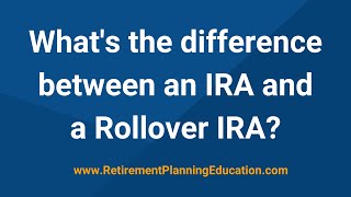 What is the difference between an IRA and a Rollover IRA by Retirement Planning Education 10,351 views 1 year ago 2 minutes, 40 seconds