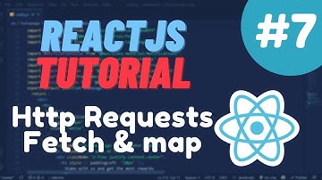 React Tutorial #7 - Http Requests, Fetch & map