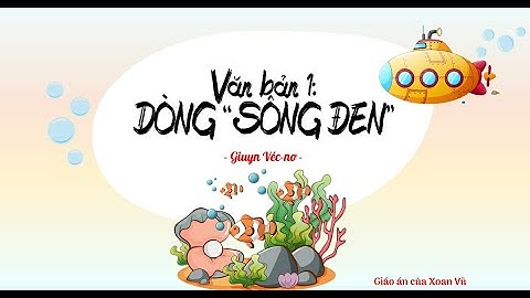 Bài 9 Ngữ văn 7 CTST_ Dòng sông đen
