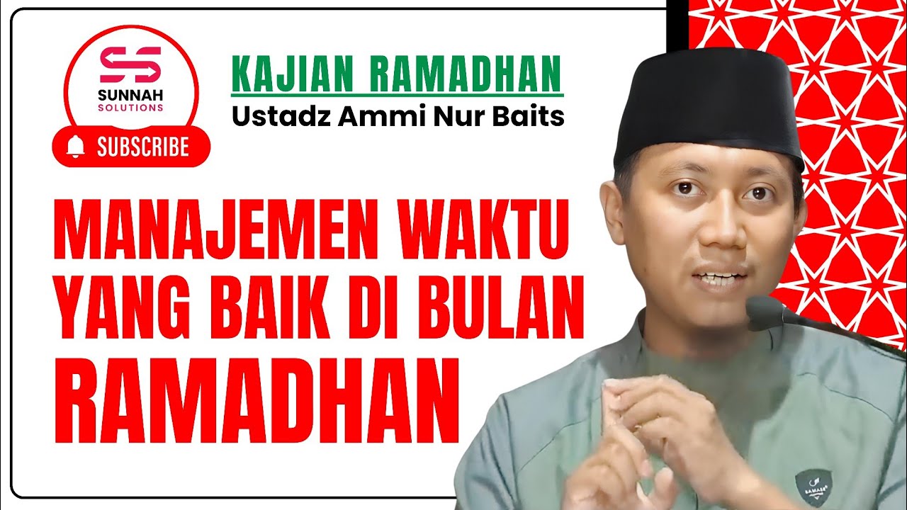 Penting! Begini Cara Manajemen Waktu yang Baik di Bulan Ramadhan | Ustadz Ammi Nur Baits