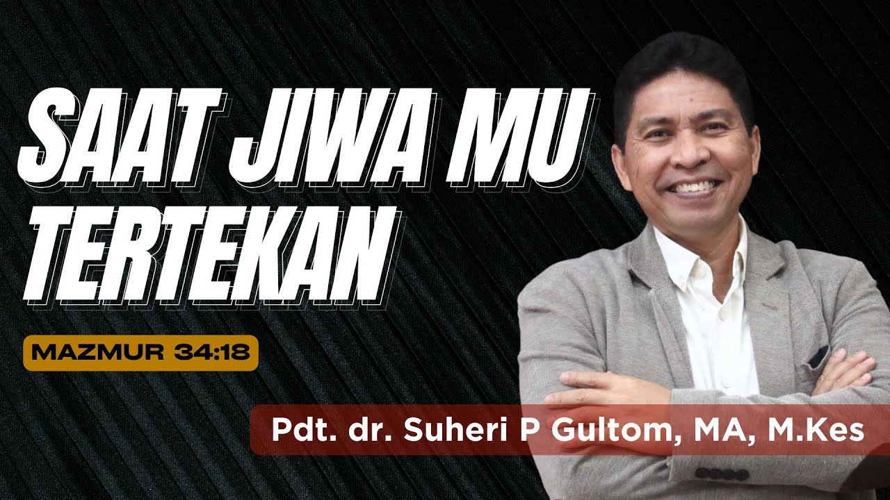 SAAT JIWA MU TERTEKAN (Mazmur 34:18) | Ps. Suheri Gultom | Official GBI PELITA Medan