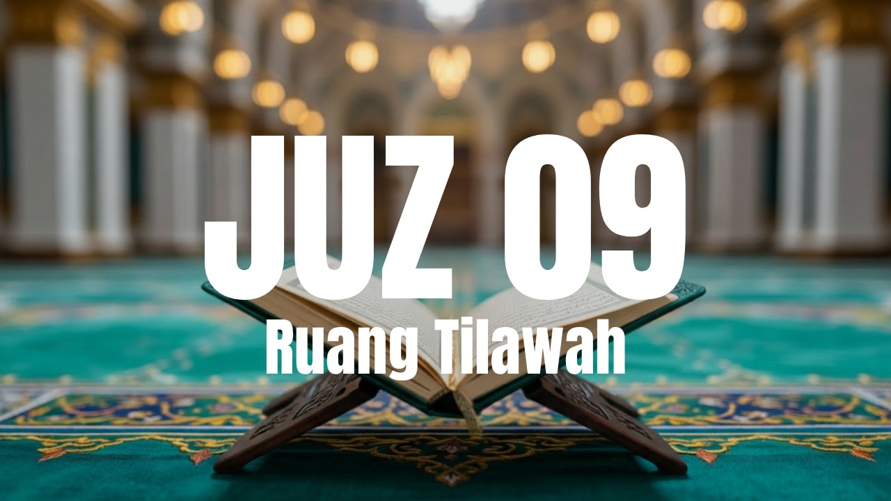 Murottal Juz 9 Full Tartil | Al-Qur’an Juz 9 Lengkap – Ruang Tilawah