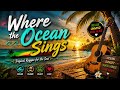 WHERE THE OCEAN SINGS 🌊 | Beautiful Tropical Reggae Music for Relaxation, Travel & Summer Vibes