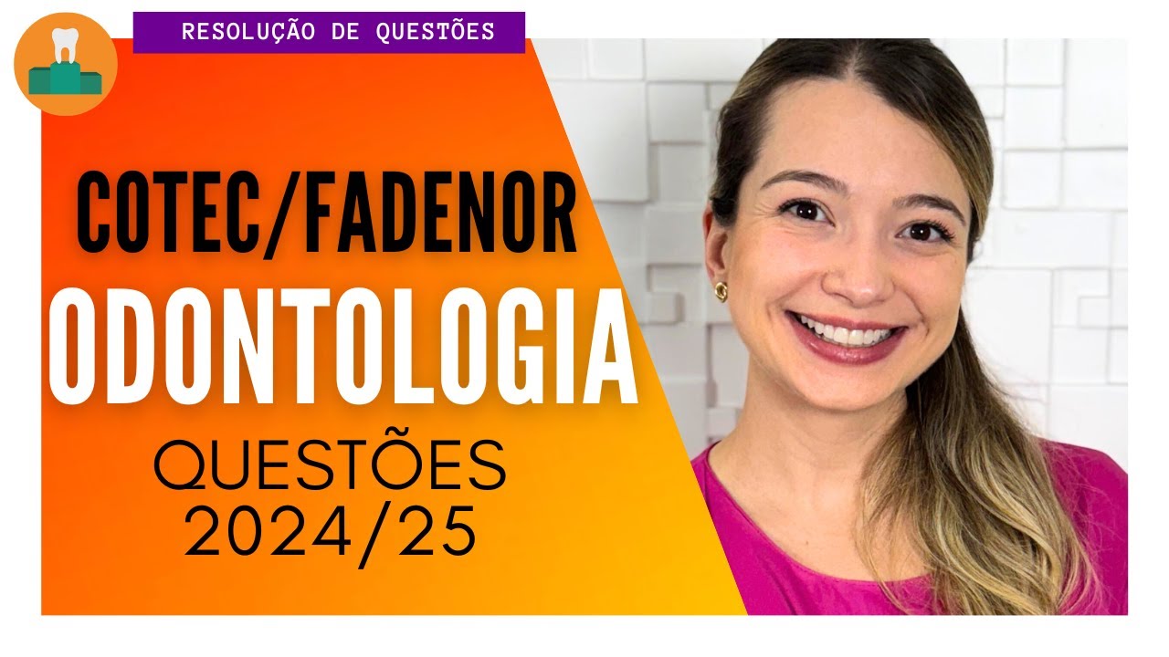 BANCA COTEC/FADENOR: ODONTOLOGIA [QUESTÕES 2024/25]