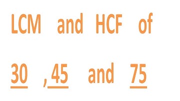 LCM    and   HCF    of    30    , 45     and    75