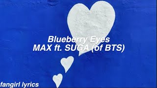 Blueberry Eyes || MAX ft. SUGA (of BTS) Lyrics