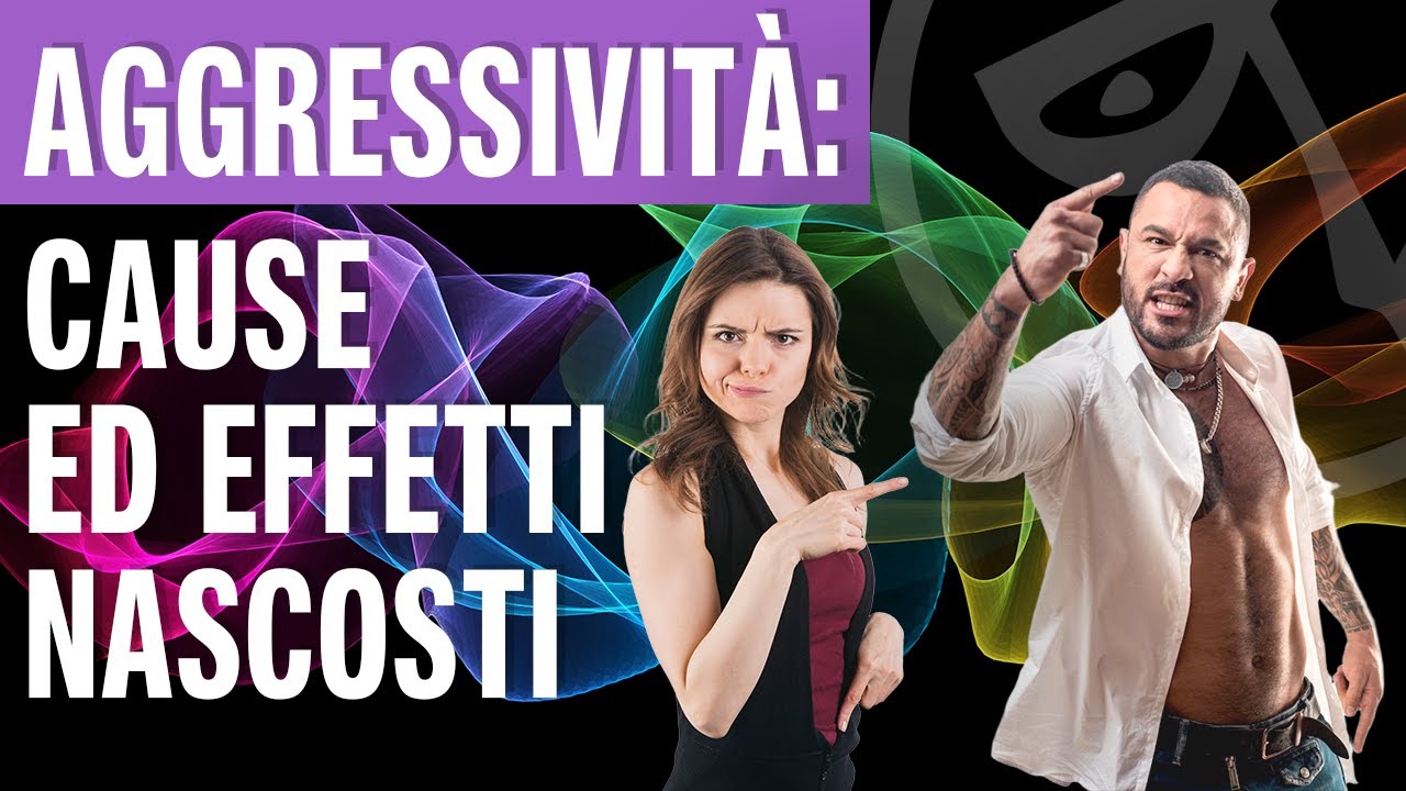 🔴 AGGRESSIVITÀ: cause ed effetti nascosti