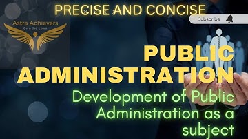 DEVELOPMENT OF PUBLIC ADMINISTRATION AS A DISCIPLINE|MPPSC MAINS PAPER-2 UNIT-5