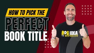 How To Pick The Perfect Title For Your Book