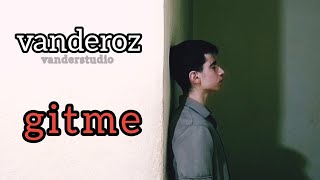 Vanderoz - Gitme