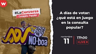 La Conversa - ¿Qué está en juego en la Consulta Popular?