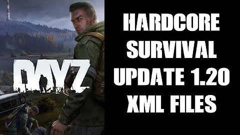 DayZ 1.20 Update Compatible Chernarus Hardcore Survival Server XML Files For  PC & Console