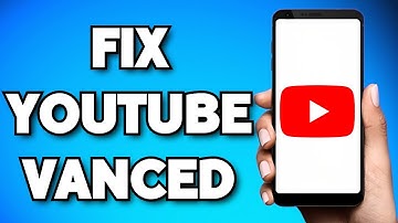 How To Fix YouTube Vanced Not Working (Easy 2023)