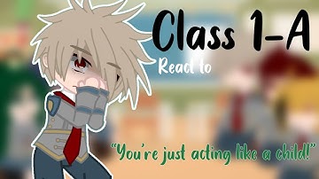 Class 1-A react to “You’re Just Acting Like A Child!” || BNHA || Gacha Club Reaction Video // Part 2