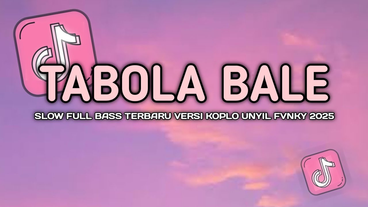DJ TABOLA BALE VIRAL TIKTOK SLOW FULL BASS VERSI KOPLO UNYIL FVNKY 2025