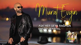 Murat Evgin - Aşk Her Şeye Rağmen | Enstrumantal  Resimi