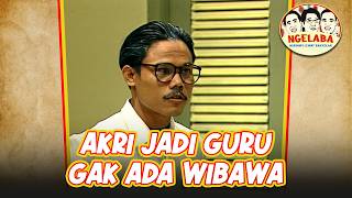 Akri Jadi Guru Gak Ada Wibawanya | NGELABA