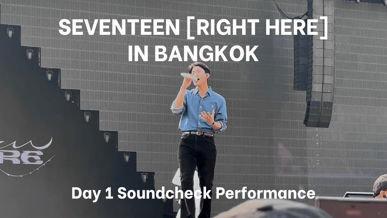 SEVENTEEN [RIGHT HERE] IN BANGKOK DAY 1 Soundcheck Performance