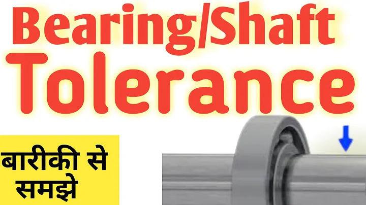 Bearing Tolerance || Shaft Tolerance || Tolerance || Clearance vs Tolerance