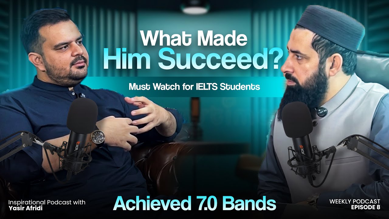 What Made Him Succeed? | Achieved 7.0 Bands in IELTS | Yasir Afridi Podcast