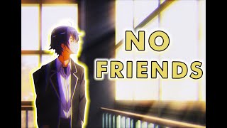 [Oregairu AMV] No friends (Hachiman edition)