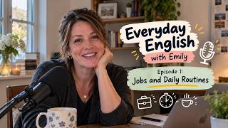 Everyday English with Emily | Jobs and Daily Routines