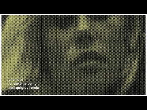 Phonique: For The Time Being feat. Erlend Øye (Neil Quigley Remix)