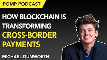 Pomp Podcast #212: How Blockchain is Transforming Cross-Border Payments