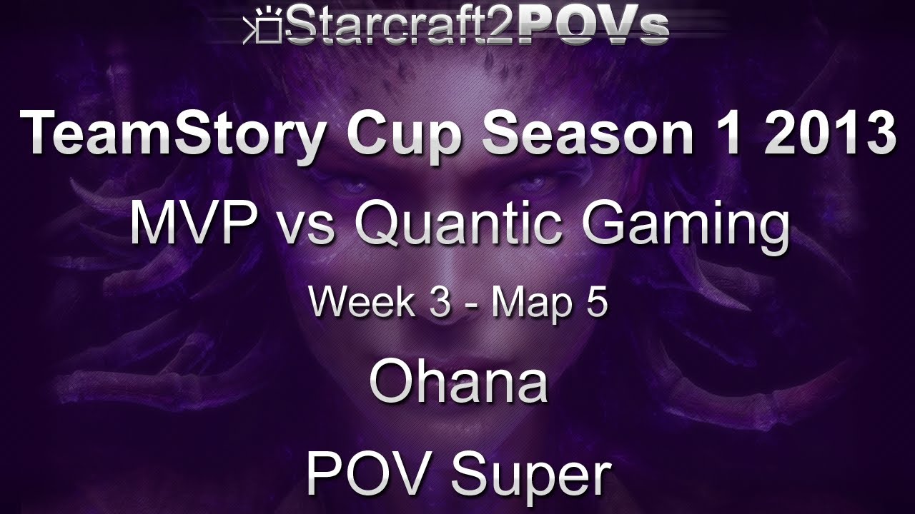 SC2 HotS - TeamStory Cup S1 2013 - MVP vs Quantic - WK3 GS - Map 5 - Ohana - Super