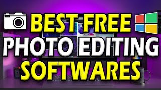 Best FREE Photo Editing Softwares YOU Need