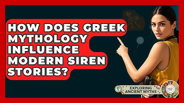How Does Greek Mythology Influence Modern Siren Stories? - Exploring Ancient Myths
