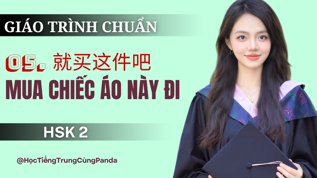 GIÁO TRÌNH CHUẨN HSK2 – BÀI 5: 就买这件吧 | Mua Chiếc Áo Này Đi