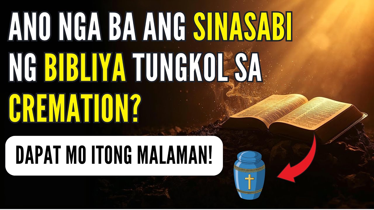 10 Sinasabi ng Bibliya Tungkol sa Cremation Katotohanan Pag Asa Muling Pagkabuhay Kristiyano
