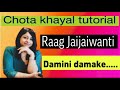 Damini damake | raag jaijaiwanti|chota khayal | vocal tutorial |alap | taan |raag shikkha |lesson 80