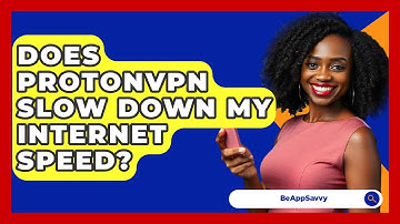 Does ProtonVPN Slow Down My Internet Speed? - Be App Savvy