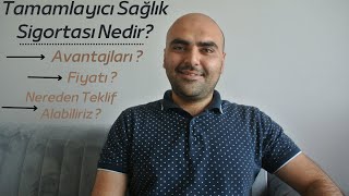 Tamamlayıcı Sağlık Sigortası Nedir? Avantajları Fiyatı Nereden Yapılacağı